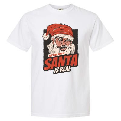 Ask Your Mom If Santa Is Real Garment-Dyed Heavyweight T-Shirt