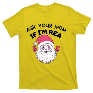 Ask Your Mom If I’M Real Funny Christmas Santa Naughty T-Shirt