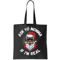 Ask Yo Momma If IM Real Funny African American Santa Black Tote Bag