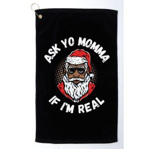 Ask Yo Momma If IM Real Funny African American Santa Black Platinum Collection Golf Towel