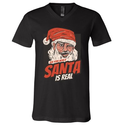 Ask Your Mom If Santa Is Real Funny V-Neck T-Shirt