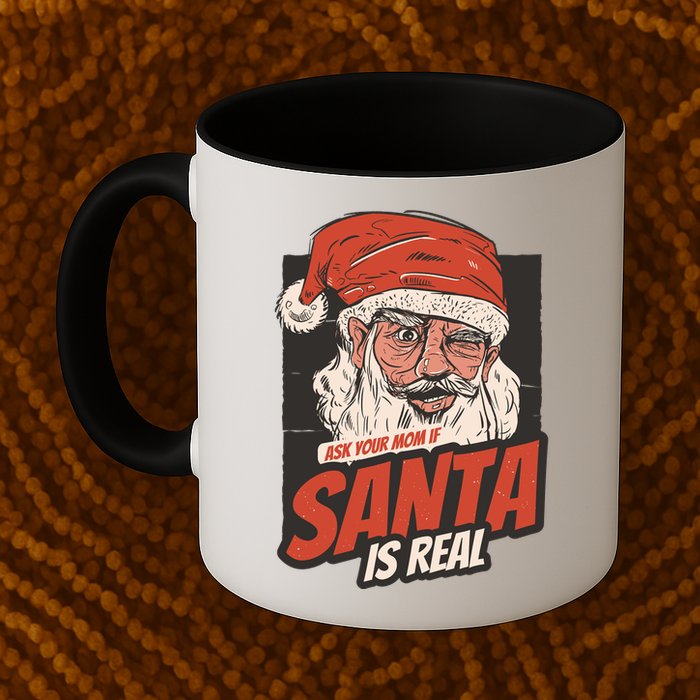 Ask Your Mom If Santa Is Real Funny Mug