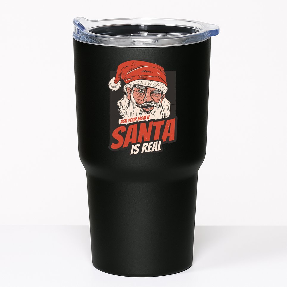 Ask Your Mom If Santa Is Real Funny Tumbler