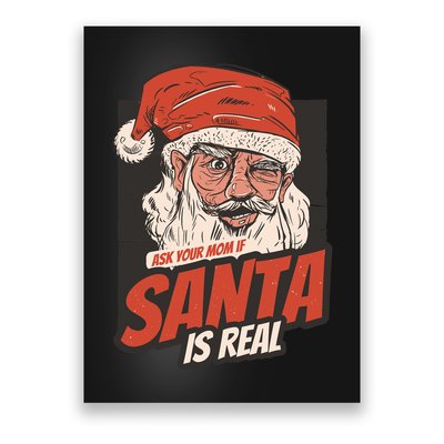 Ask Your Mom If Santa Is Real Funny Poster