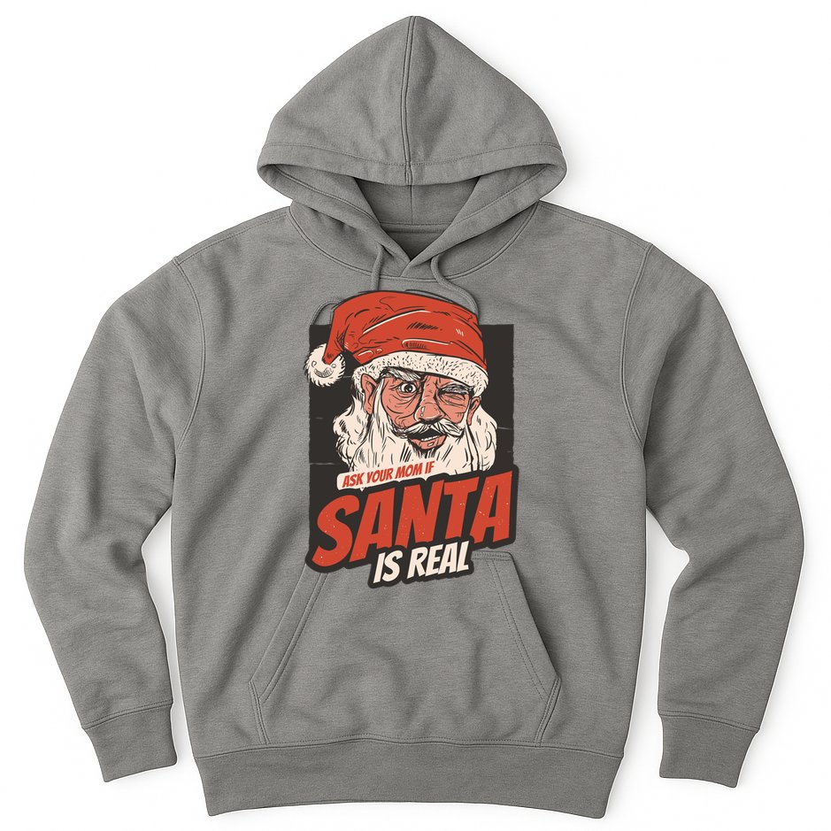 Ask Your Mom If Santa Is Real Funny Hoodie