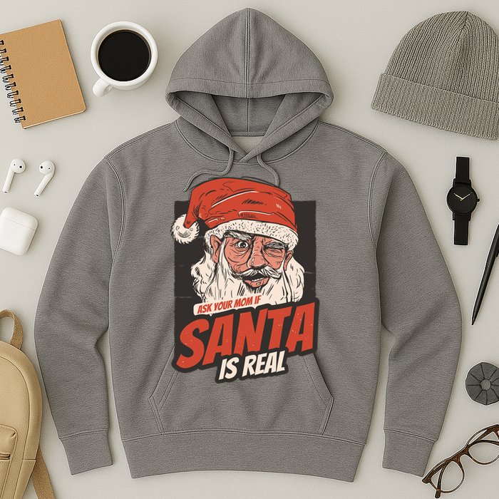 Ask Your Mom If Santa Is Real Funny Hoodie