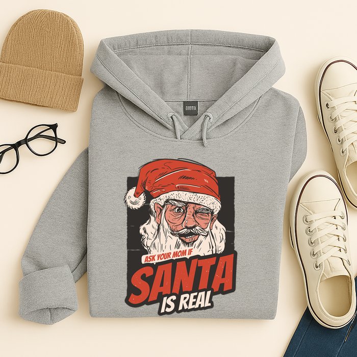 Ask Your Mom If Santa Is Real Funny Hoodie