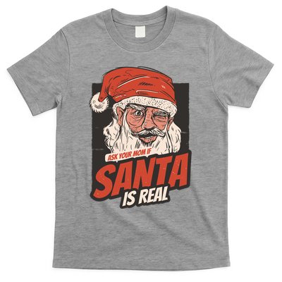 Ask Your Mom If Santa Is Real Funny T-Shirt