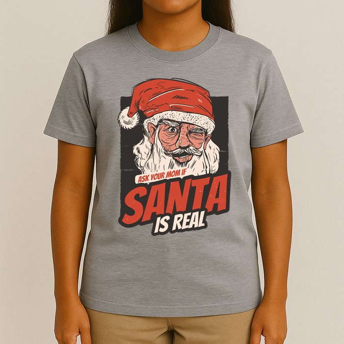 Ask Your Mom If Santa Is Real Funny T-Shirt