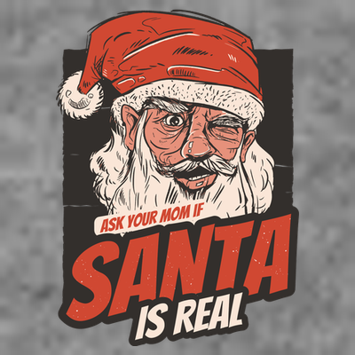 Ask Your Mom If Santa Is Real Funny T-Shirt