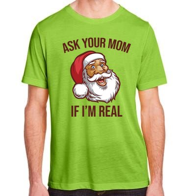 Ask Your Mom If I'm Real Funny Santa Adult ChromaSoft Performance T-Shirt