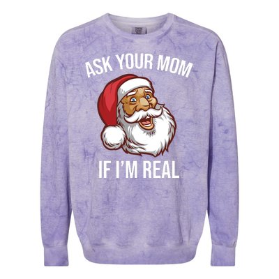 Ask Your Mom If I'm Real Funny Santa Colorblast Crewneck Sweatshirt