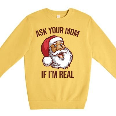 Ask Your Mom If I'm Real Funny Santa Premium Crewneck Sweatshirt