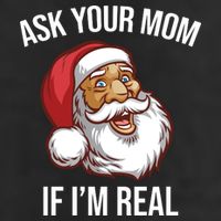Ask Your Mom If I'm Real Funny Santa Cool Comfort Performance Bucket Hat