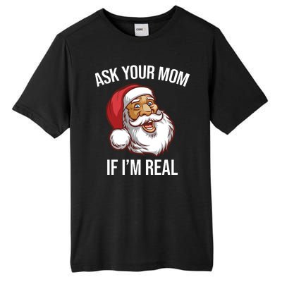 Ask Your Mom If I'm Real Funny Santa Tall Fusion ChromaSoft Performance T-Shirt