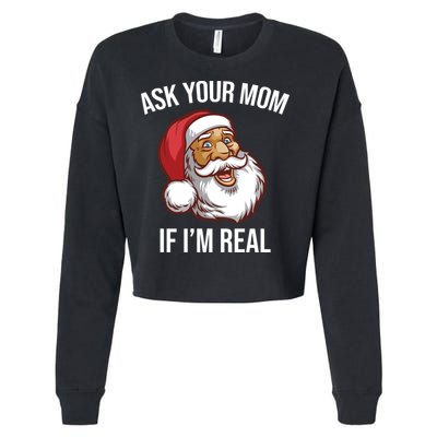 Ask Your Mom If I'm Real Funny Santa Cropped Pullover Crew