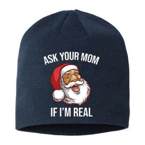 Ask Your Mom If I'm Real Funny Santa Sustainable Beanie