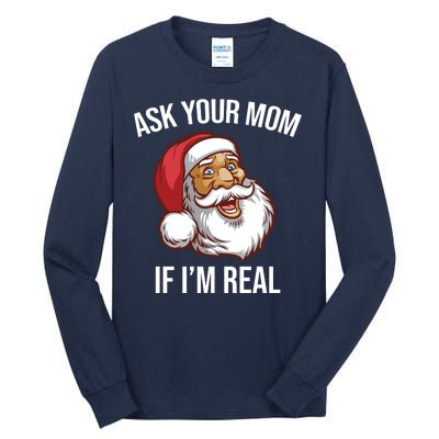 Ask Your Mom If I'm Real Funny Santa Tall Long Sleeve T-Shirt