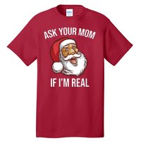 Ask Your Mom If I'm Real Funny Santa Tall T-Shirt