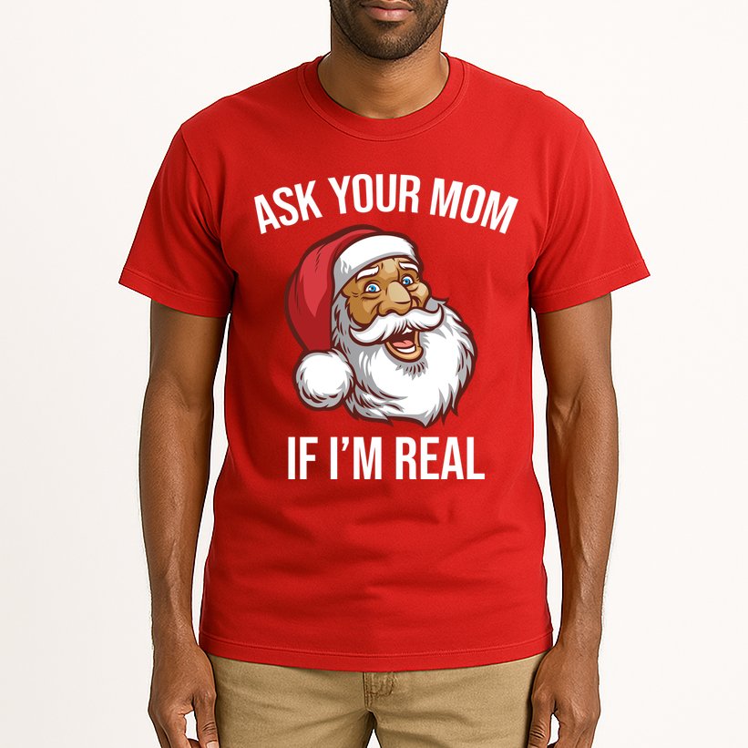 Ask Your Mom If I'm Real Funny Santa Tall T-Shirt
