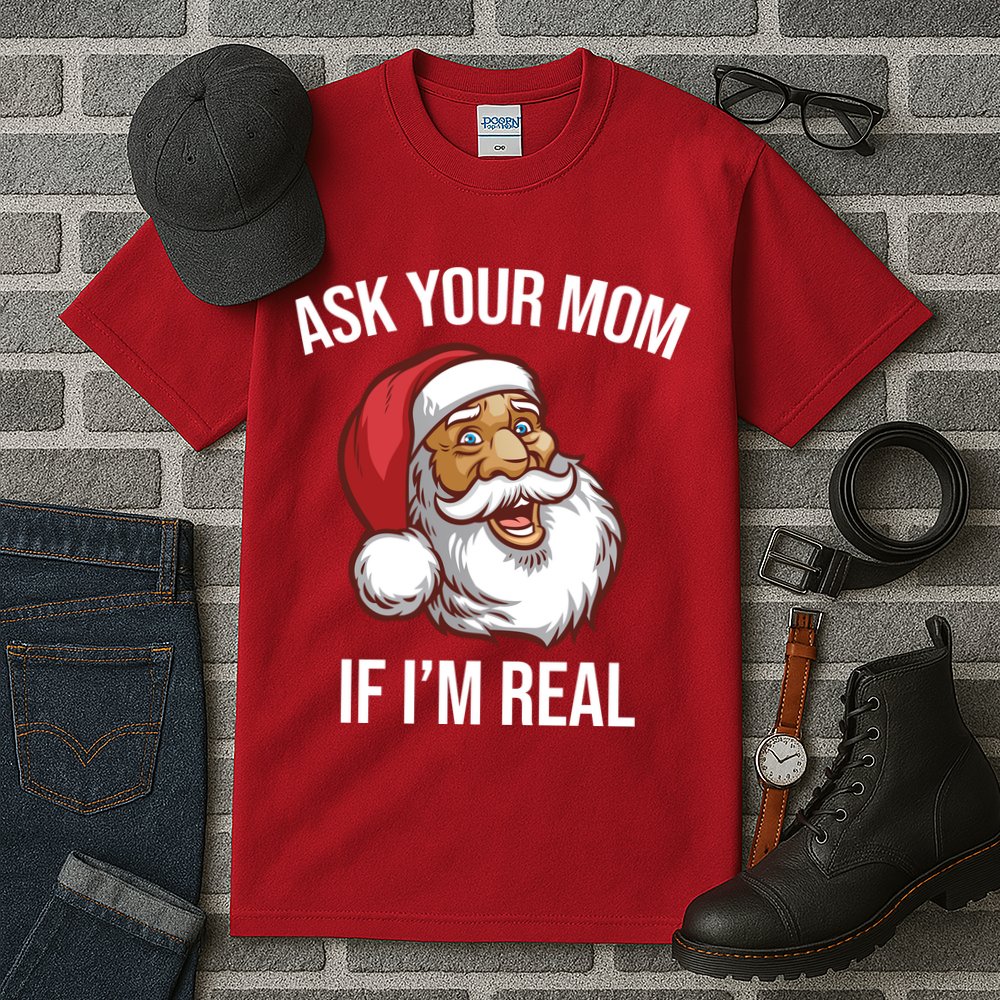 Ask Your Mom If I'm Real Funny Santa Tall T-Shirt
