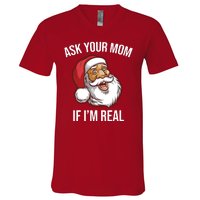 Ask Your Mom If I'm Real Funny Santa V-Neck T-Shirt