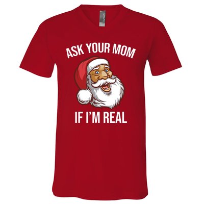 Ask Your Mom If I'm Real Funny Santa V-Neck T-Shirt