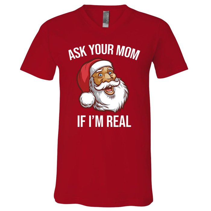 Ask Your Mom If I'm Real Funny Santa V-Neck T-Shirt