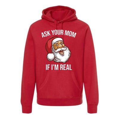 Ask Your Mom If I'm Real Funny Santa Premium Hoodie