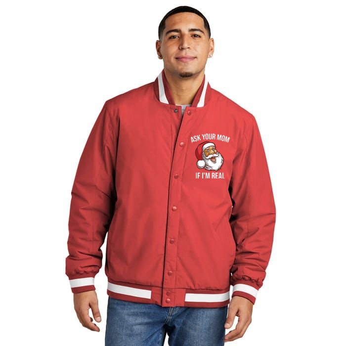 Ask Your Mom If I'm Real Funny Santa Insulated Varsity Jacket