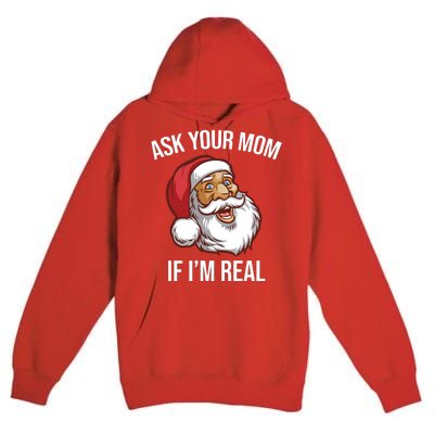 Ask Your Mom If I'm Real Funny Santa Premium Pullover Hoodie