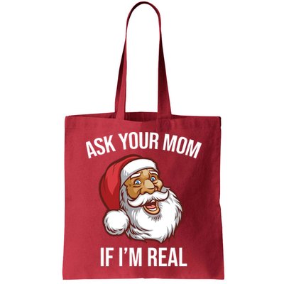 Ask Your Mom If I'm Real Funny Santa Bag
