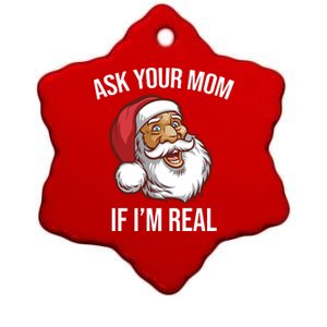 Ask Your Mom If I'm Real Funny Santa Ceramic Star Ornament