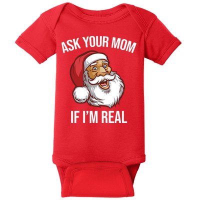 Ask Your Mom If I'm Real Funny Santa Baby Bodysuit