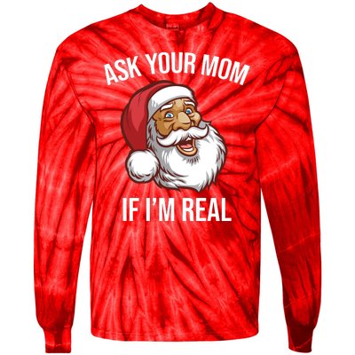 Ask Your Mom If I'm Real Funny Santa Tie-Dye Long Sleeve Shirt