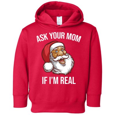 Ask Your Mom If I'm Real Funny Santa Toddler Hoodie