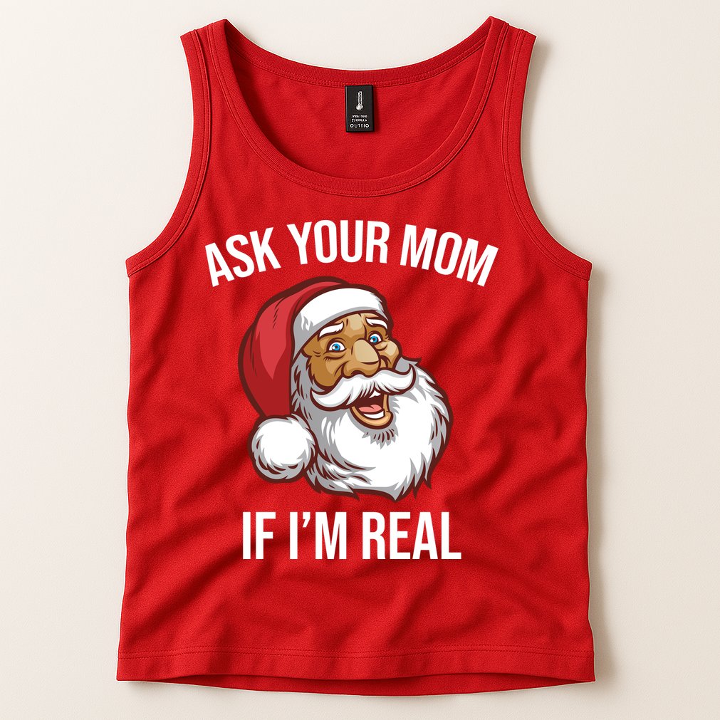 Ask Your Mom If I'm Real Funny Santa Tank Top