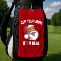 Ask Your Mom If I'm Real Funny Santa Golf Towel