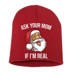 Ask Your Mom If I'm Real Funny Santa Short Acrylic Beanie