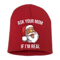 Ask Your Mom If I'm Real Funny Santa Short Acrylic Beanie