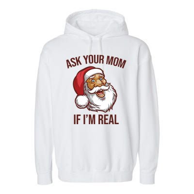 Ask Your Mom If I'm Real Funny Santa Garment-Dyed Fleece Hoodie