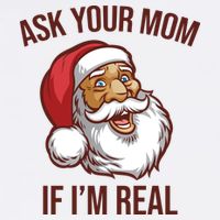 Ask Your Mom If I'm Real Funny Santa Garment-Dyed Sweatshirt