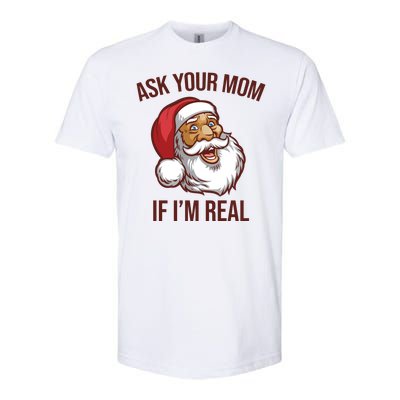 Ask Your Mom If I'm Real Funny Santa Softstyle CVC T-Shirt