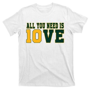 All You Need Is 10ve Funny T-Shirt