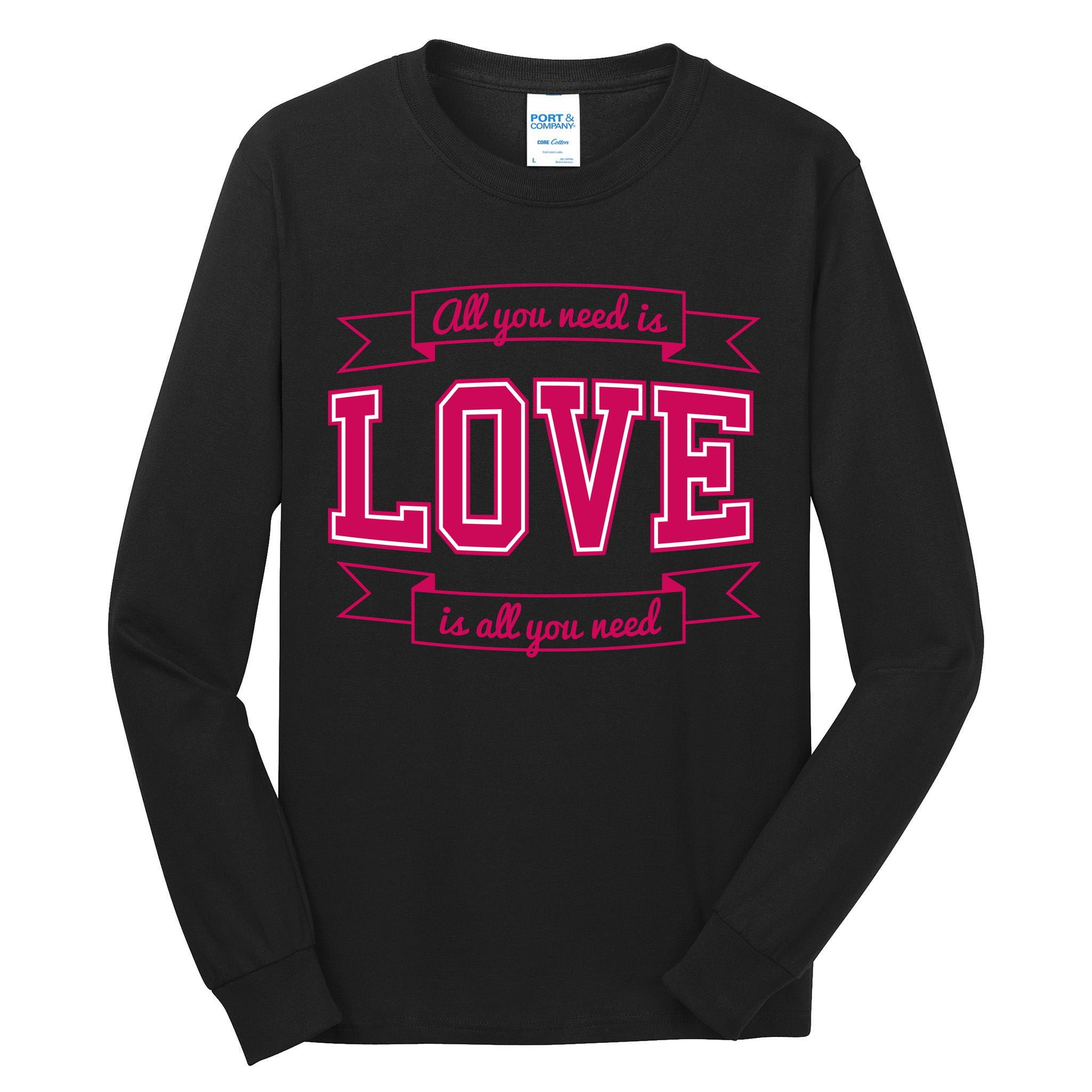All You Need Is Love Is All You Need Tall Long Sleeve T-Shirt
