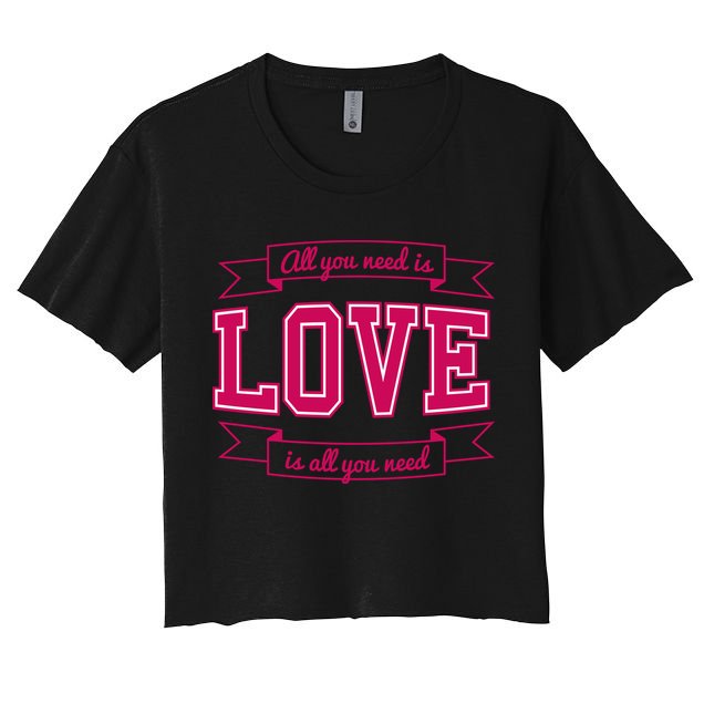 All You Need Is Love Is All You Need Crop Top