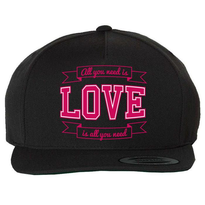 All You Need Is Love Is All You Need Wool Snapback Cap
