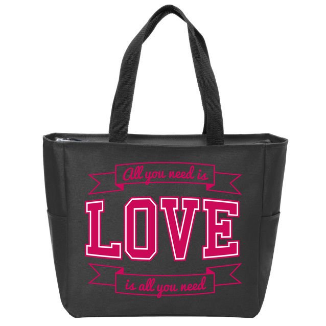 All You Need Is Love Is All You Need Zip Tote Bag