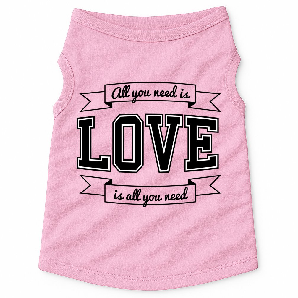 All You Need Is Love Is All You Need Doggie Tank