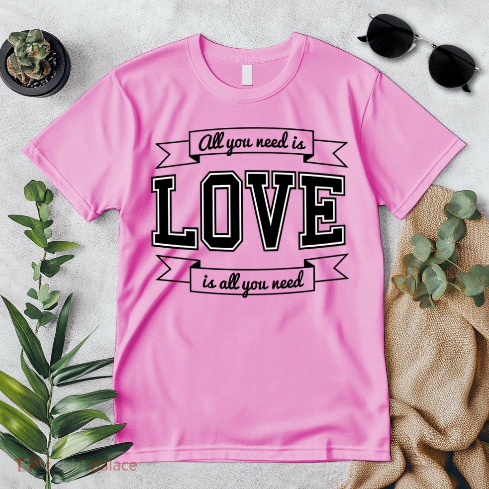 All You Need Is Love Is All You Need Premium T-Shirt